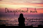 Désespérément seule